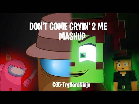 Mashup | CG5 x TryHardNinja - Don't Come Cryin' 2 Me