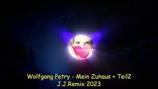 Wolfgang Petry - Mein Zuhaus &amp;Teil2(J.J.Remix2023)
