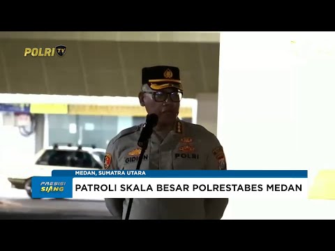 PATROLI SKALA BESAR POLRESTABES MEDAN
