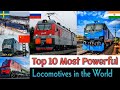 TOP 10 MOST POWERFUL LOCOMOTIVE IN THE WORLD 2023 World S Most Powerful Locomotives