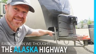 RVING THE ALASKA HIGHWAY (EASIER THAN WE THOUGHT)