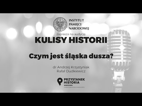 CZYM JEST ŚLĄSKA DUSZA❓ – cykl Kulisy historii odc. 47