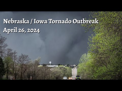 Nebraska / Iowa Tornado Outbreak - April 26, 2024