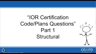 OSHPD Inspector of Record (IOR) Certification Code/Plans Questions - Structural -  Part 1