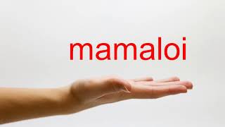 How to Pronounce mamaloi - American English