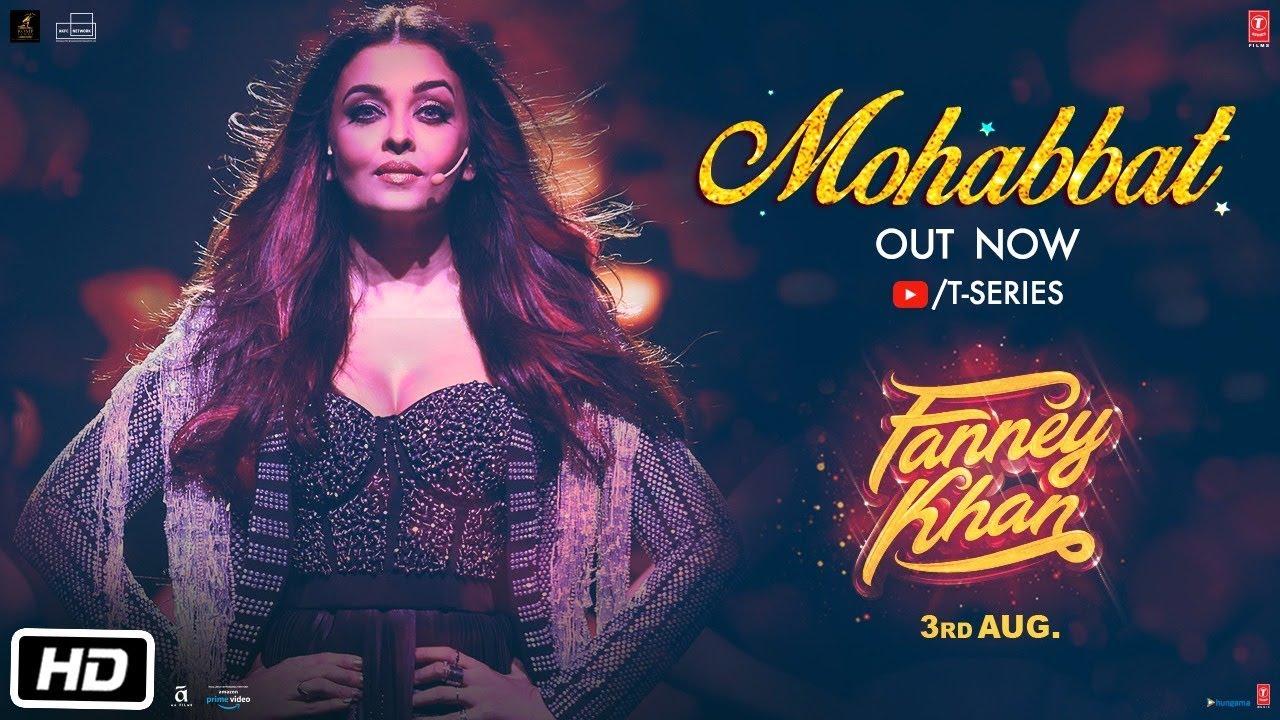 Mohabbat Lyrics  | Fanney Khan | Aishwarya Rai Bachchan, Anil Kapoor | Sunidhi Chauhan | Tanishk Bagchi