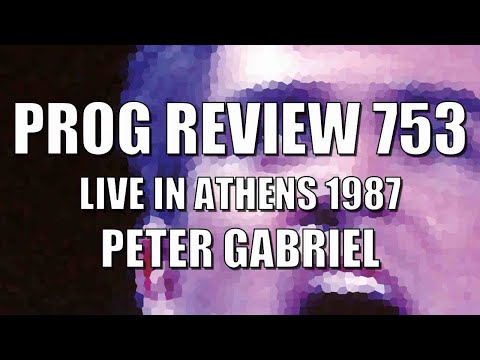 Prog Review 753 - Live in Athens 1987 - Peter Gabriel   @itspetergabriel