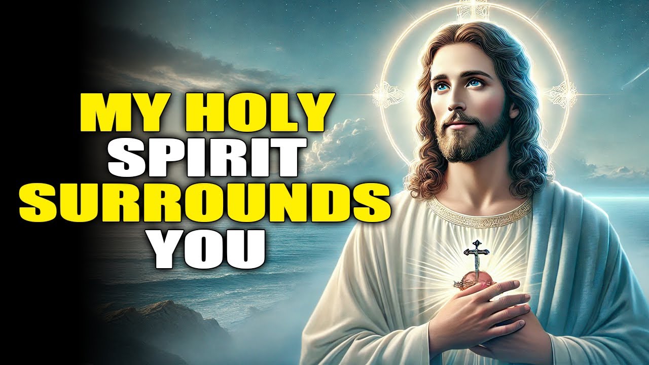 God say: My Holy Spirit Surrounds You | God Message Today | Gods Message Now | God Message
