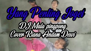 Download lagu Yang penting joget || DJ mata pimpong cover Riana Andam Dewi mp3