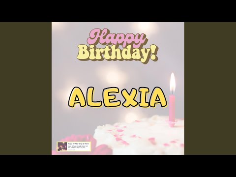 Happy Birthday ALEXIA Song