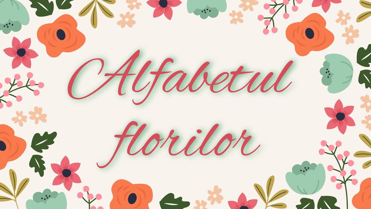 Watch Nume De Flori De Primavara In Ordine Alfabetica Now Alfabetul Florilor (De la A la Z)