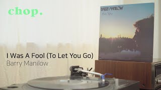 [LP PLAY] I Was A Fool To Let You Go - Barry Manilow
