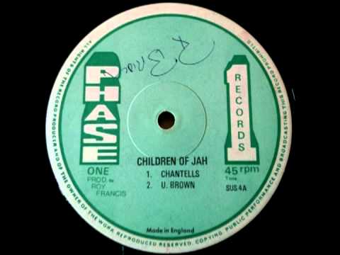 THE CHANTELLS & U BROWN - Children of Jah (1977 phase one)