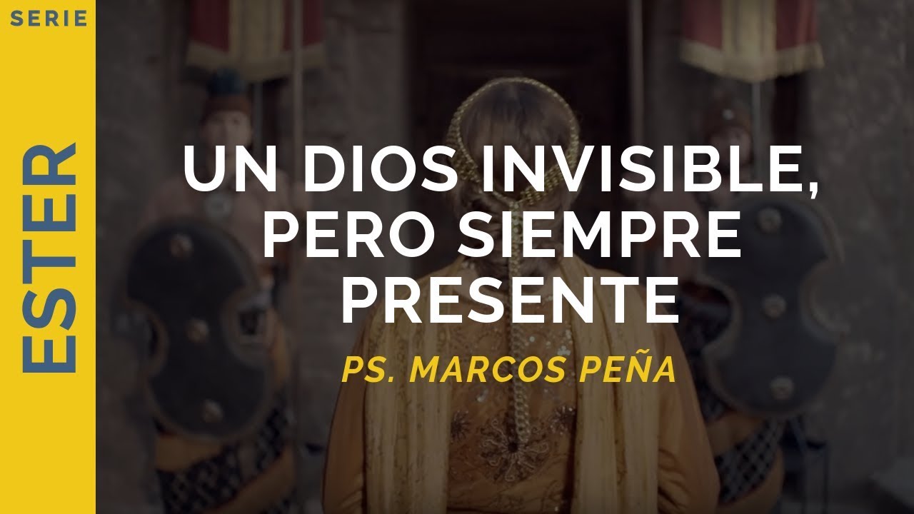 Un Dios invisible, pero siempre presente | Ester 1-2 | Ps. Marcos Peña