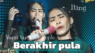 Download lagu BERAKHIR PULA ( ITING ) VERSI TANJIDOR KOPLO || ITING SQUAD MUSIC mp3