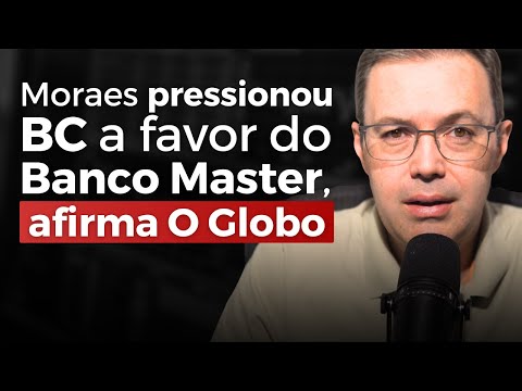 According to a columnist for Globo, Moraes allegedly pressured the Central Bank in favor of Banco...