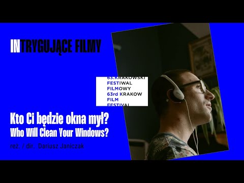 Kto Ci będzie okna mył? Who Will Clean Your Windows? reż. Dariusz Janiczak - Trailer