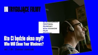 Kto Ci będzie okna mył? Who Will Clean Your Windows? reż. Dariusz Janiczak - Trailer
