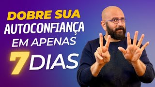 DOBRE A SUA AUTOCONFIANÇA EM 7 DIAS | Marcos Lacerda, psicólogo