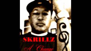 Skrillz -  A Change   Produced by E-Real The Beatmaker