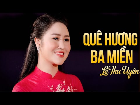 Quê Hương Ba Miền - Bất Ngờ Sự Kết Hợp Quá Hay Của Tam Ca Lê Thu Uyên & Lê Ngọc Thúy & Vũ Như Nguyệt