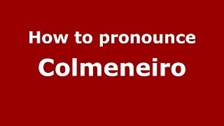 How to pronounce Colmeneiro