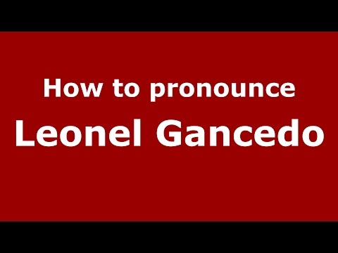 How to pronounce Leonel Gancedo (Spanish/Argentina) - PronounceNames.com