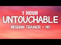 [1 HOUR] Meghan Trainor - No (Lyrics) Untouchable