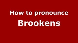 How to pronounce Brookens