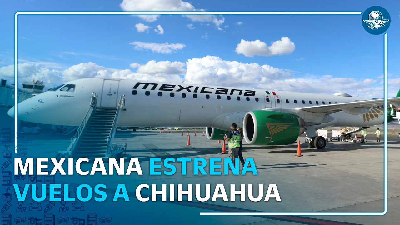 Más vuelos desde el AIFA; Mexicana abre ruta a Chihuahua con tarifas desde $1,149