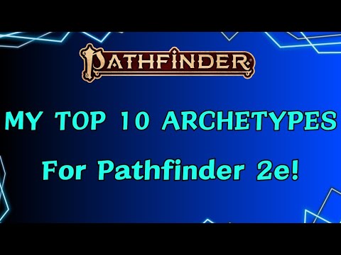 My Top 10 Archetypes for Pathfinder 2e!