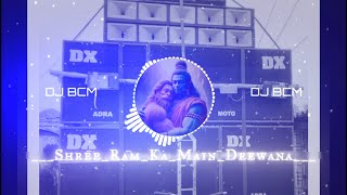 Download lagu Shree Ram Ka 🚩 Main Deewana 🚩 Ultra Humming Dance Roadshow 🚩 DJ BCM Remix 2024 🚩🚩🚩 mp3