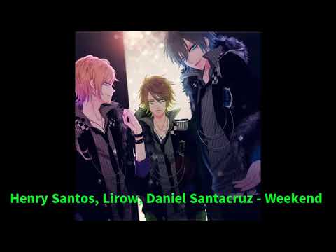 Nightcore - Weekend (Henry Santos & Lirow & Daniel Santacruz)