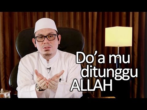 Kajian Islam Motivasi Diri: Do'a mu ditunggu Allah - Ustadz Ahmad Zainuddin, Lc