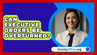 Download lagu Can Executive Orders Be Overturned? - CountyOffice.org mp3