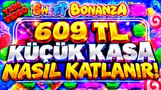 SWEET BONANZA KÜÇÜK KASA NASIL KATLANIR? | 609 TL KÜÇÜK KASA | SLOT OYUNLARI