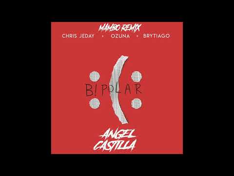 Chris Jeday, Ozuna, Brytiago - Bipolar [Mambo Remix Angel Castilla]
