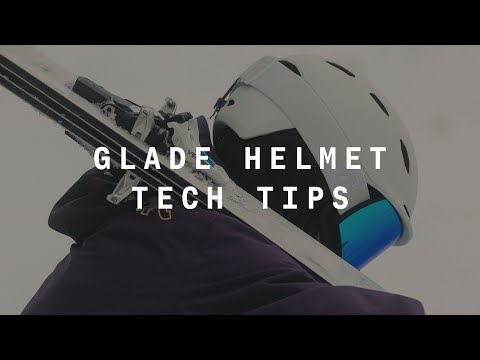 Glade Helmet Tech Tips
