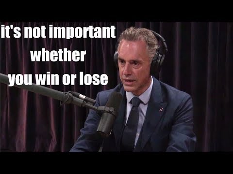 Jordan Peterson - It's not important whether you win or lose