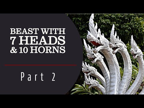 The Beast with 7 Heads and 10 Horns, Part 2: Identifying the 7 Heads of the Beast | Bible Prophecy