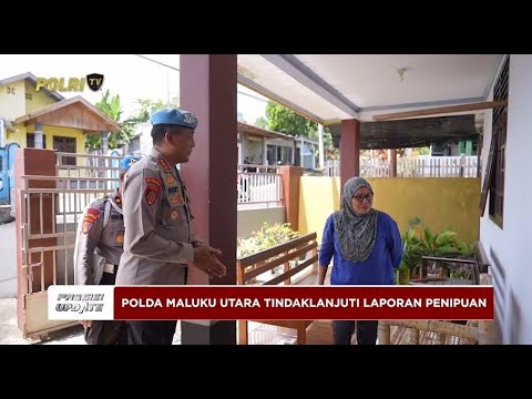 PRESISI UPDATE: POLDA MALUKU UTARA TINDAKLANJUTI LAPORAN DUGAAN PENIPUAN 28/02/2025 (18.00)