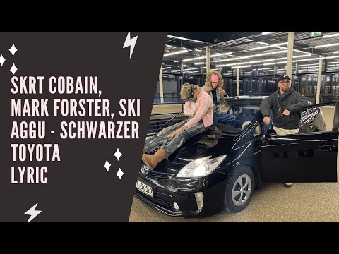 skrt cobain, Mark Forster, Ski Aggu - schwarzer toyota (Lyric Edition)