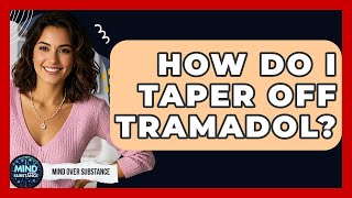Download lagu How Do I Taper Off Tramadol? - Mind Over Substance mp3