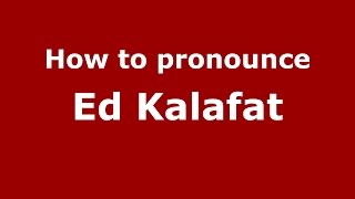 How to pronounce Ed Kalafat