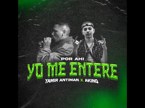 Yamir Antiman  FT AKINO - YO ME ENTERE (PROD BY @RealNotazBeatz) RKT