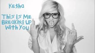 Ke$ha (Kesha) - This Is Me Breaking Up With You