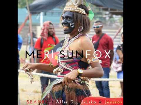 Meri Sunfox  Seanri, Alfi Du ft J Liko & Jenieo