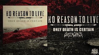 NO REASON TO LIVE - ONLY DEATH IS CERTAIN [OFFICIAL ALBUM STREAM] (2016) SW EXCLUSIVE