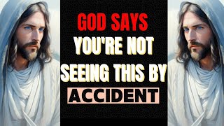 God Says: YOU'RE NOT SEEING THIS BY ACCIDENT | God's Message Today | Jesus Calls today's message