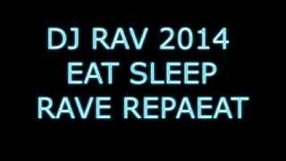DJ RAV - EAT SLEEP RAVE REPEAT 2014